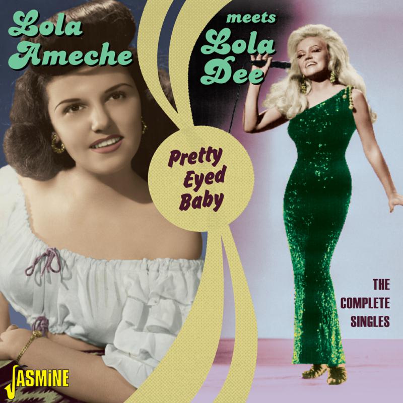 Lola Ameche (Lola Dee): Pretty Eyed Baby - The Complete Singles