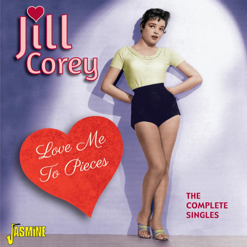 Jill Corey: Love Me to Pieces - The Complete Singles