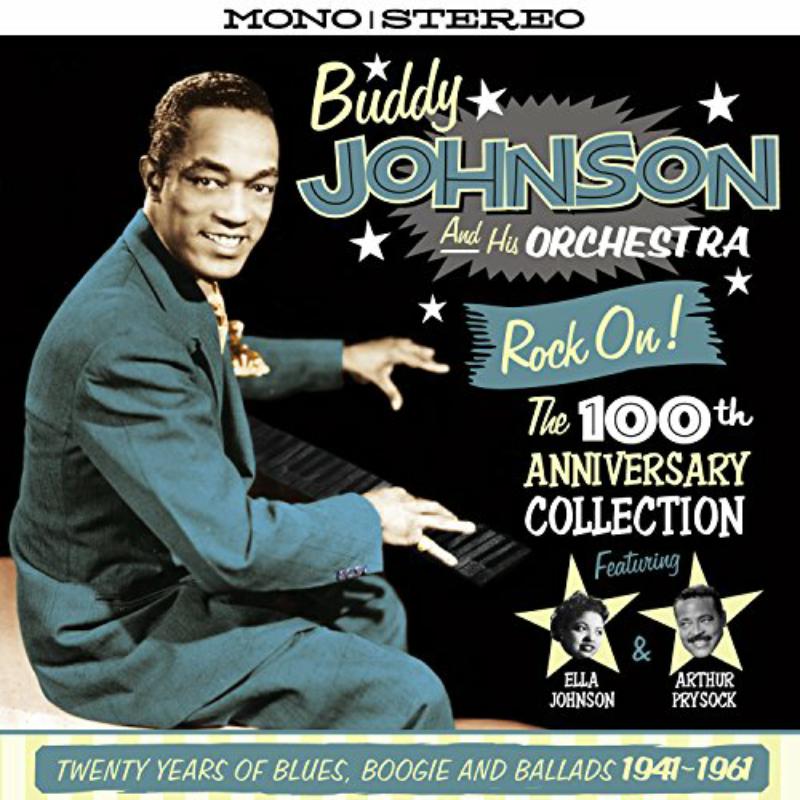 Buddy Johnson & His Orchestra: Rock On! The 100th Anniversary Collection - Twenty Years of Blues, Boogie and Ballads 1941-1961