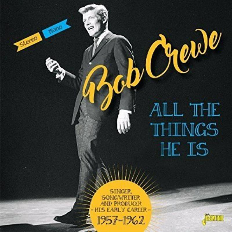 Bob Crewe: All the Things He Is - Singer, Songwriter and Producer - His Early Career 1957-1962