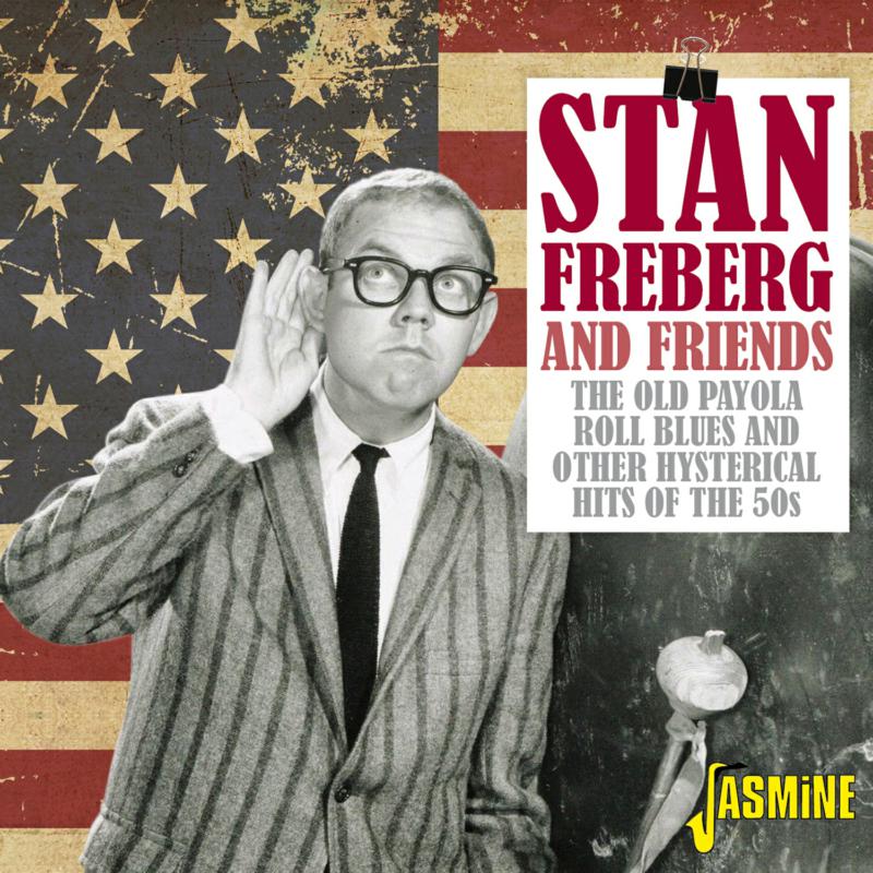 Stan Freberg and Friends: The Old Payola Roll Blues and Other Hysterical Hits of the 50's