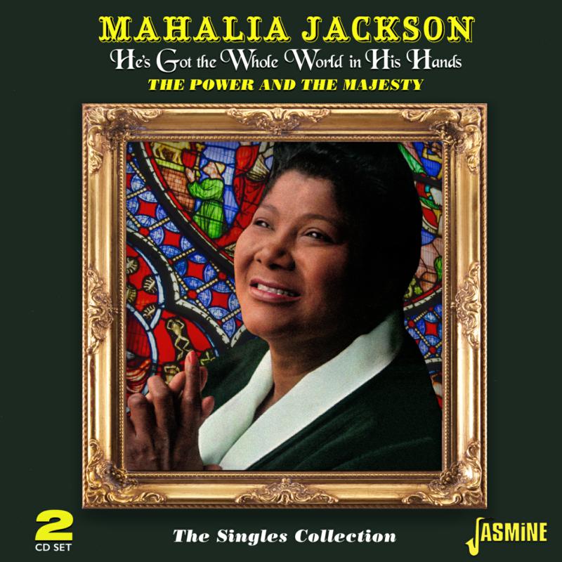 Mahalia Jackson: He's Got the Whole World in His Hands - The Power and the Majesty