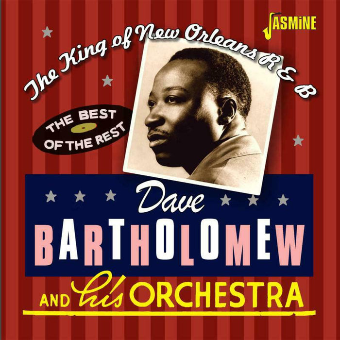 Dave Bartholomew: The King Of New Orleans R&B - The Best Of The Rest
