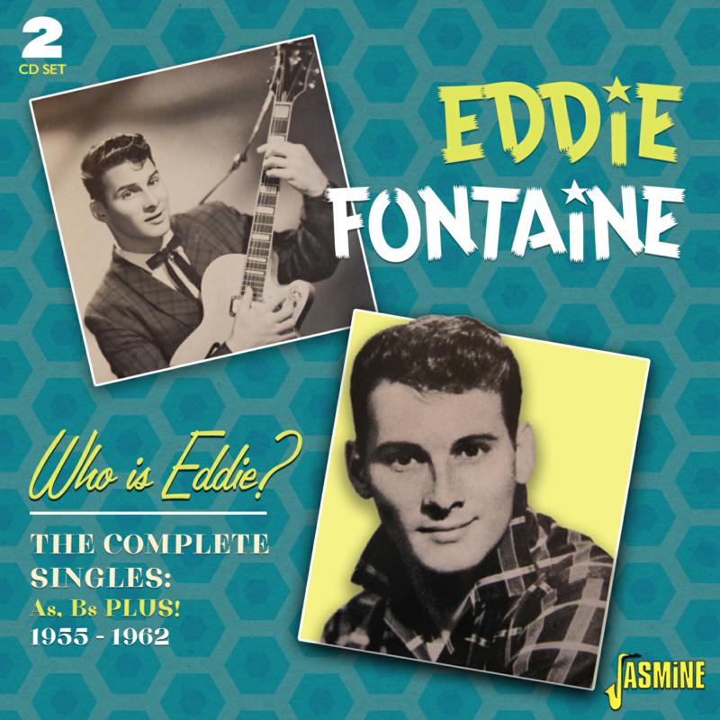 Eddie Fontaine: Who Is Eddie? The Complete Singles As & Bs Plus! 1955-1962