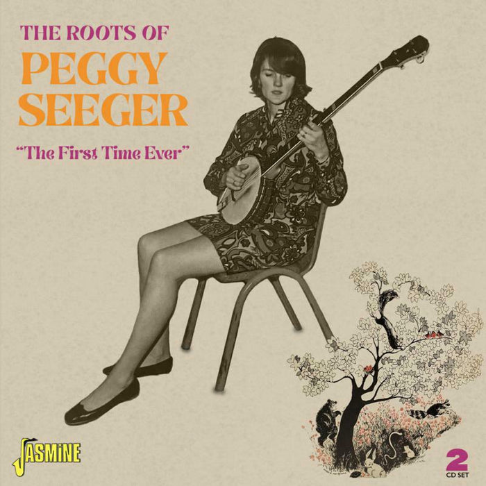 Peggy Seeger: The Roots Of Peggy Seeger - The First Time Ever