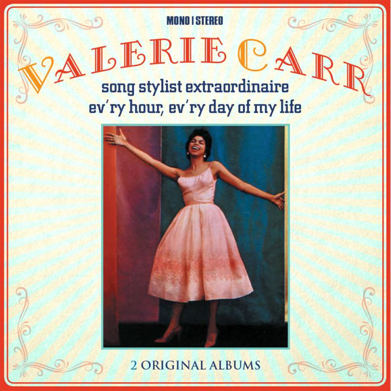Valerie Carr: Song Stylist Extraordinaire / Ev'ry Hour, Ev'ry Day of My Life