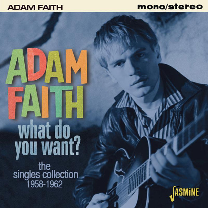 Adam Faith: What Do You Want? - The Singles Collection 1958-1962