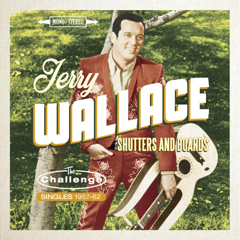 Jerry Wallace: Shutters And Boards - The Challenge Singles 1957-1962