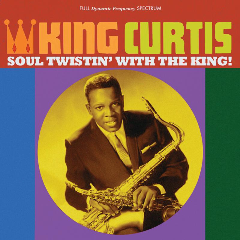 King Curtis: Soul Twistin' With The King!
