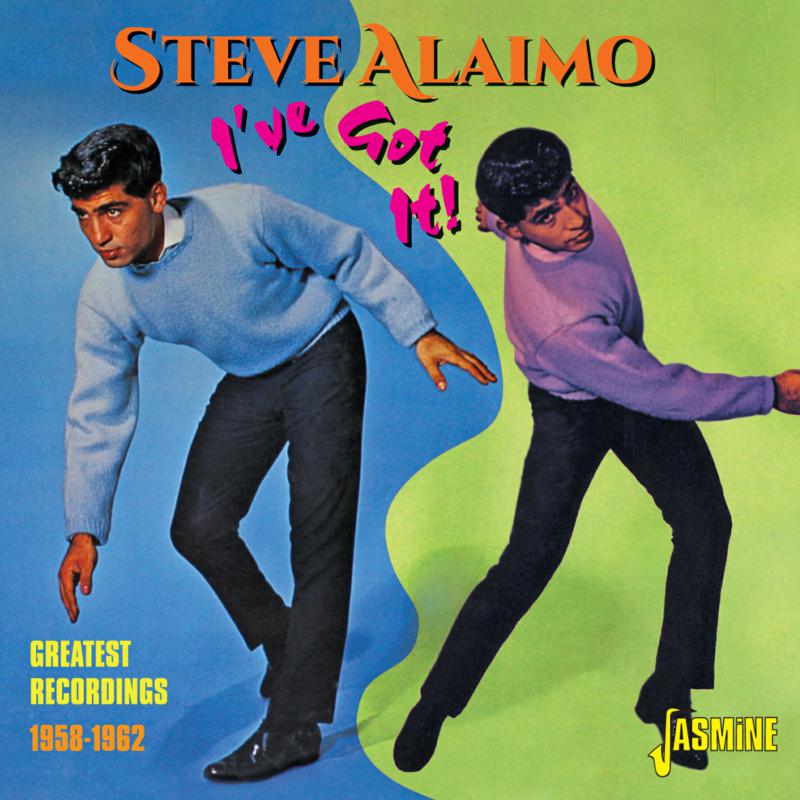 Steve Alaimo: I've Got It! Greatest Recordings 1958-1962