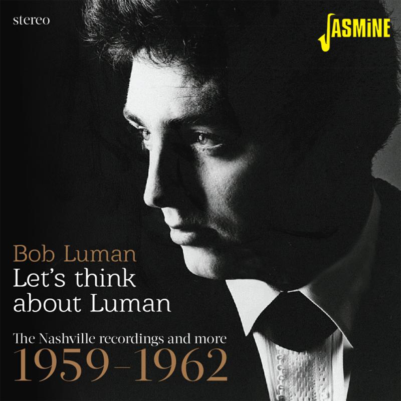 Bob Luman: Let's Think About Luman - The Nashville Recordings And More
