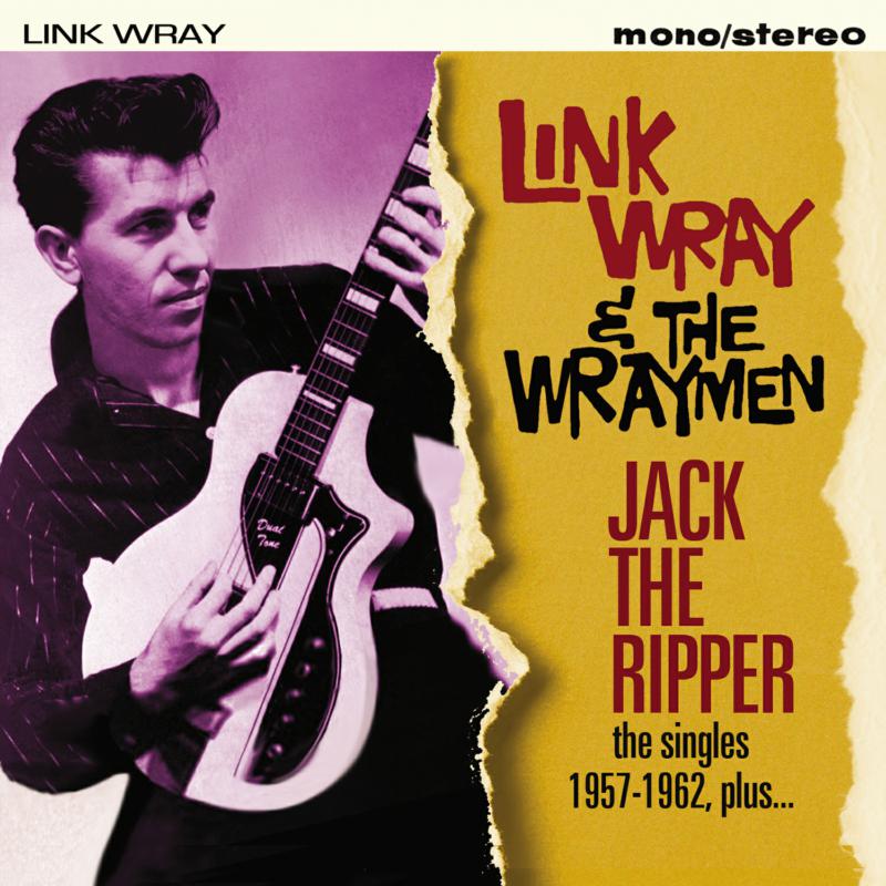 Link Wray & The Wraymen: Jack The Ripper - The Singles 1957-1962 Plus...