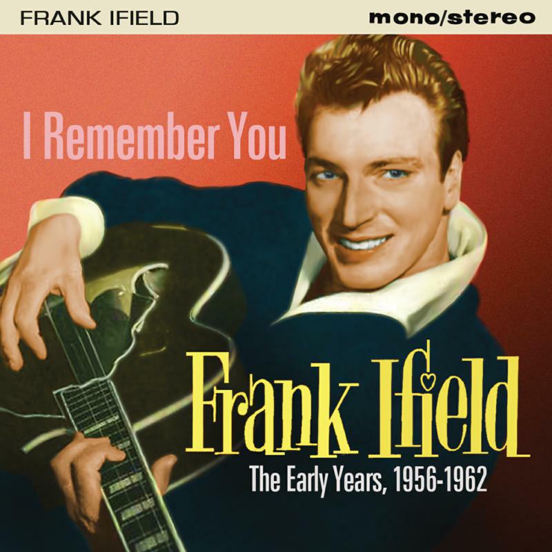 Frank Ifield: I Remember You - The Early Years 1956-1962