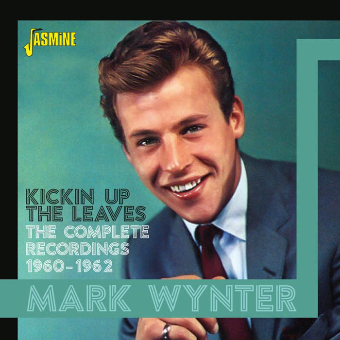 Mark Wynter: Kickin Up the Leaves - The Complete Recordings 1960-1962