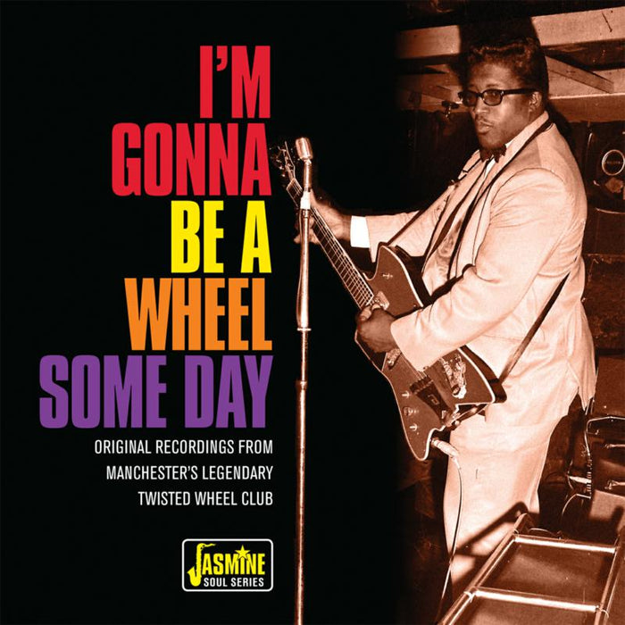 Various Artists: I'm Gonna Be a Wheel Some Day - Original Recordings from Manchester's Legendary Twisted Wheel Club