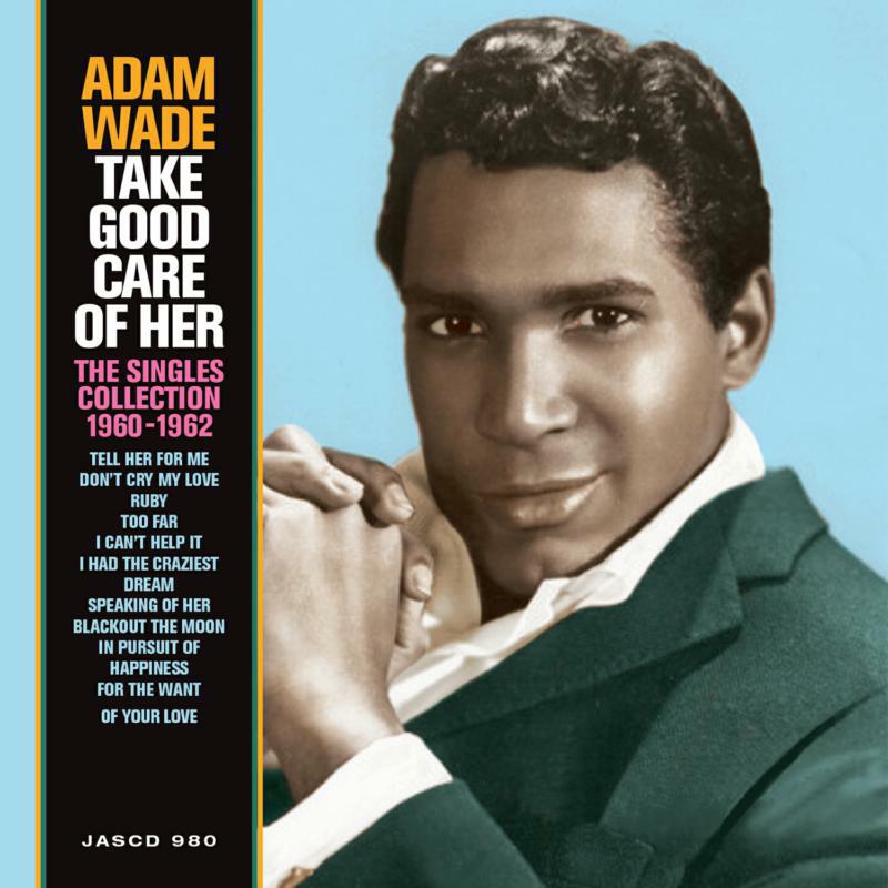 Adam Wade: Take Good Care of Her - The Singles Collection 1960-1962