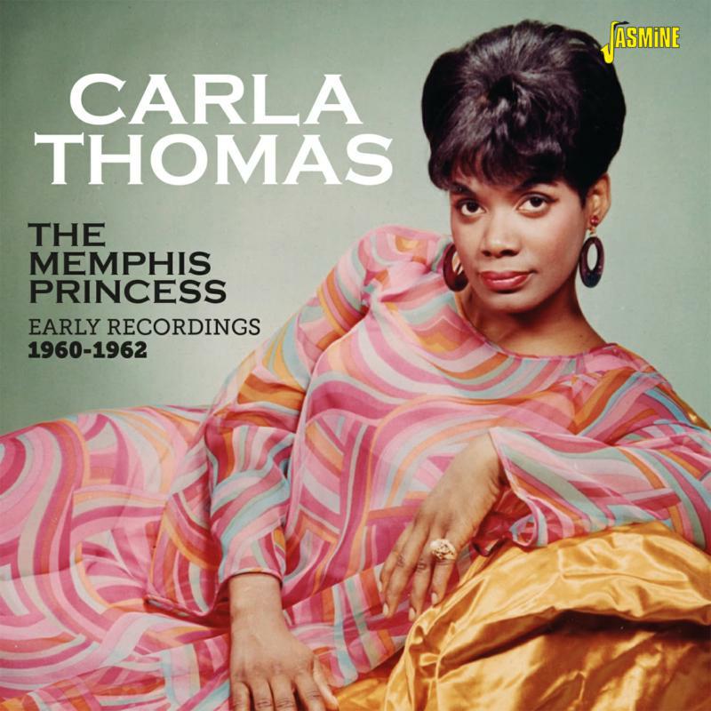 Carla Thomas: The Memphis Princess - Early Recordings 1960-1962