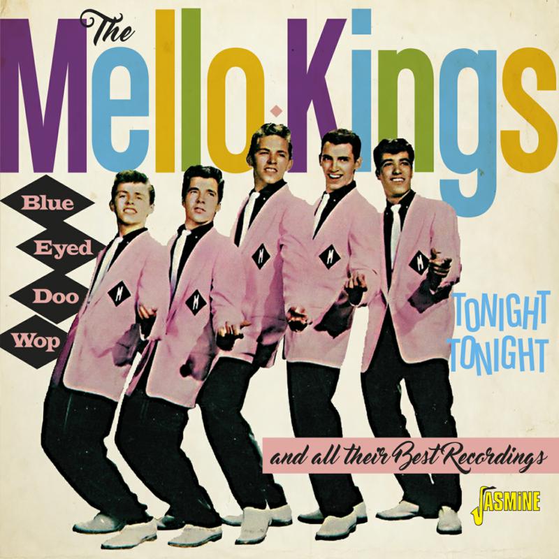 The Mello-Kings: Blue Eyed Doo Wop - Tonight, Tonight and All Their Best Recordings