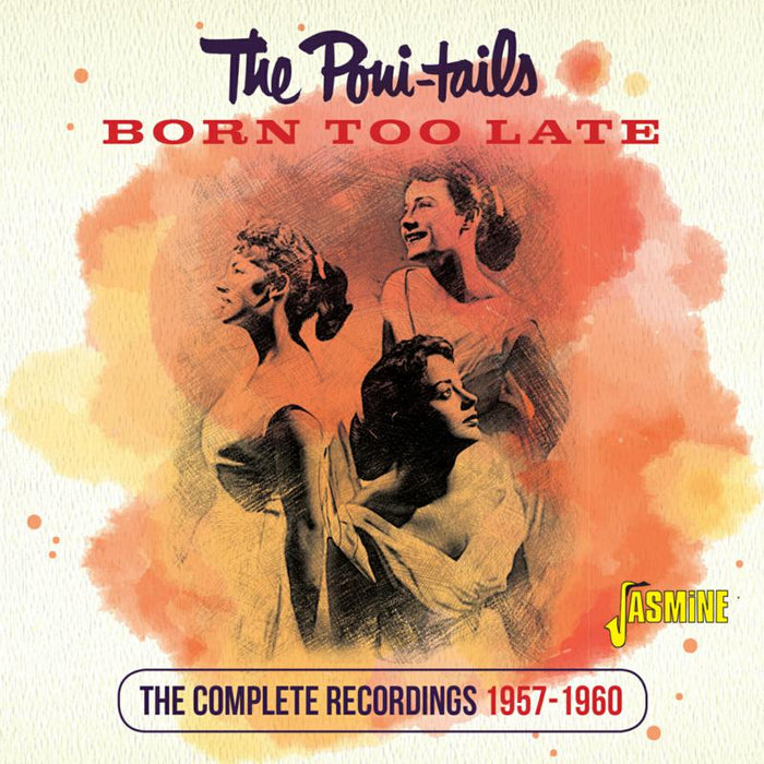The Poni-Tails: Born Too Late - The Complete Recordings 1957-1960