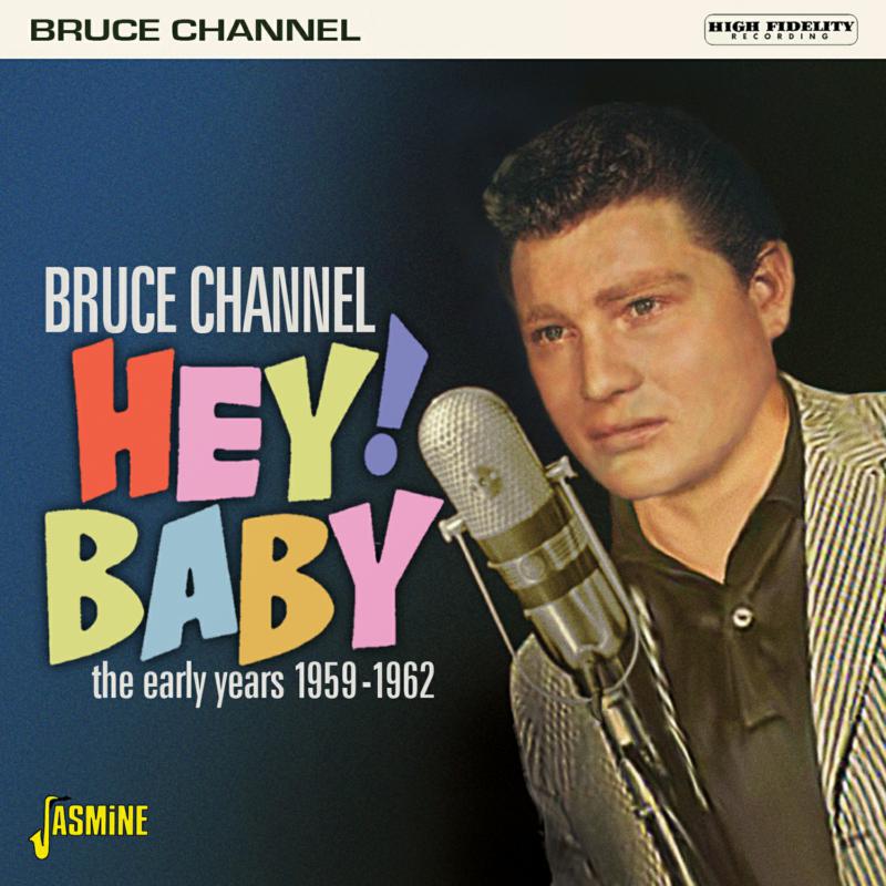 Bruce Channel: Hey! Baby - The Early Years 1959-1962