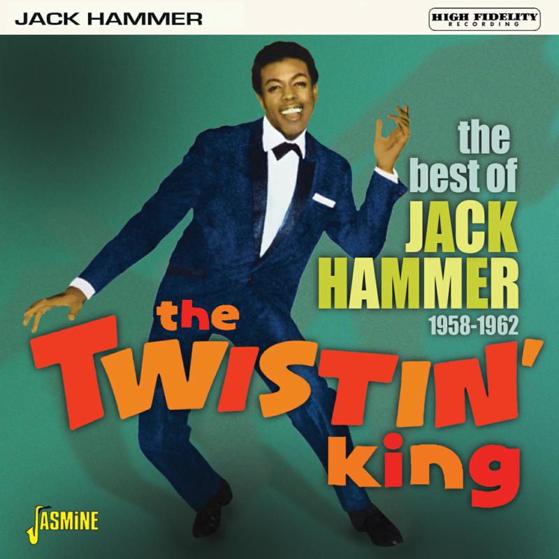 Jack Hammer: The Twistin' King - The Best Of Jack Hammer 1958-1962