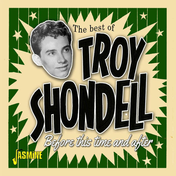 Troy Shondell: Before This Time and After - The Best of Troy Shondell