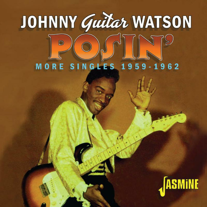 Johnny Guitar Watson: Posin' - More Singles, 1959-1962