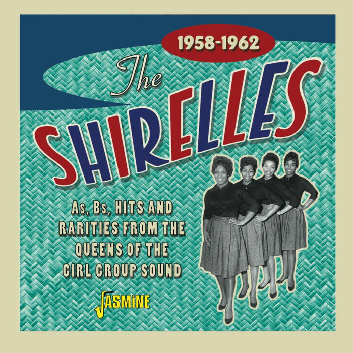 The Shirelles: As, Bs, Hits and Rarities from the Queens of the Girl Group