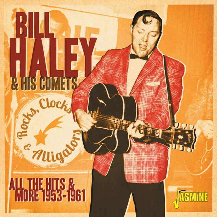 Bill Haley & His Comets: Rocks, Clocks & Alligators - All the Hits and More 1953-1961