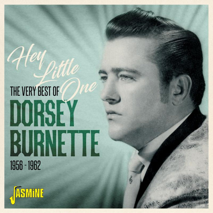 Dorsey Burnette: Hey Little One - The Very Best Of Dorsey Burnette 1956-1962