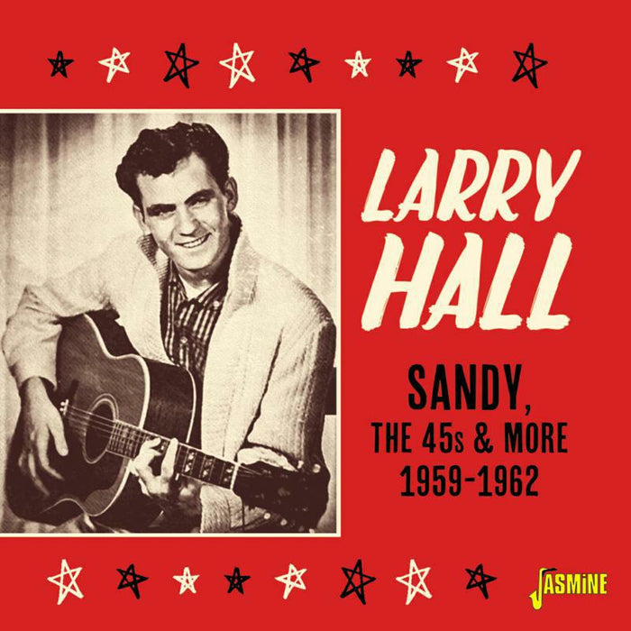 Larry Hall: Sandy, the 45s and More 1959-1962