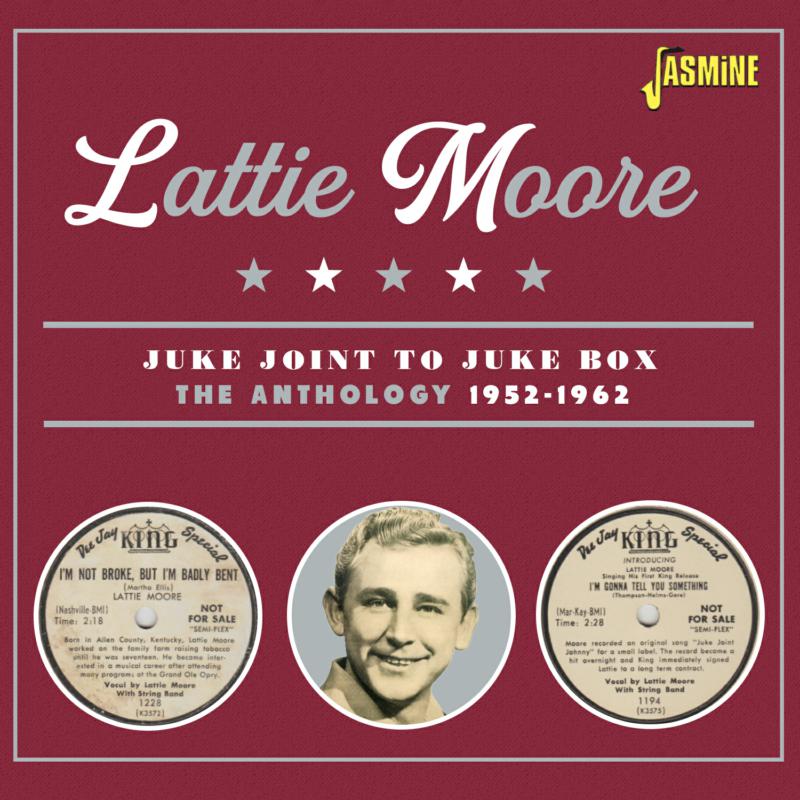 Lattie Moore: Juke Joint To Juke Box The Anthology 1952-1962