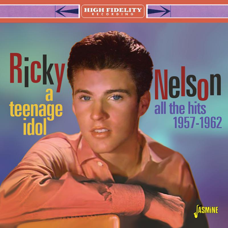 Ricky Nelson: A Teenage Idol - All the Hits 1957-1962
