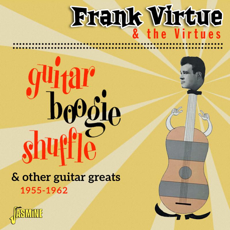 Frank Virtue & The Virtues: Guitar Boogie Shuffle & Other Guitar Greats 1955-1962