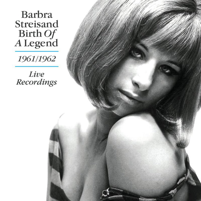 Barbra Streisand: Birth of a Legend - 1961-1962 Live Recordings