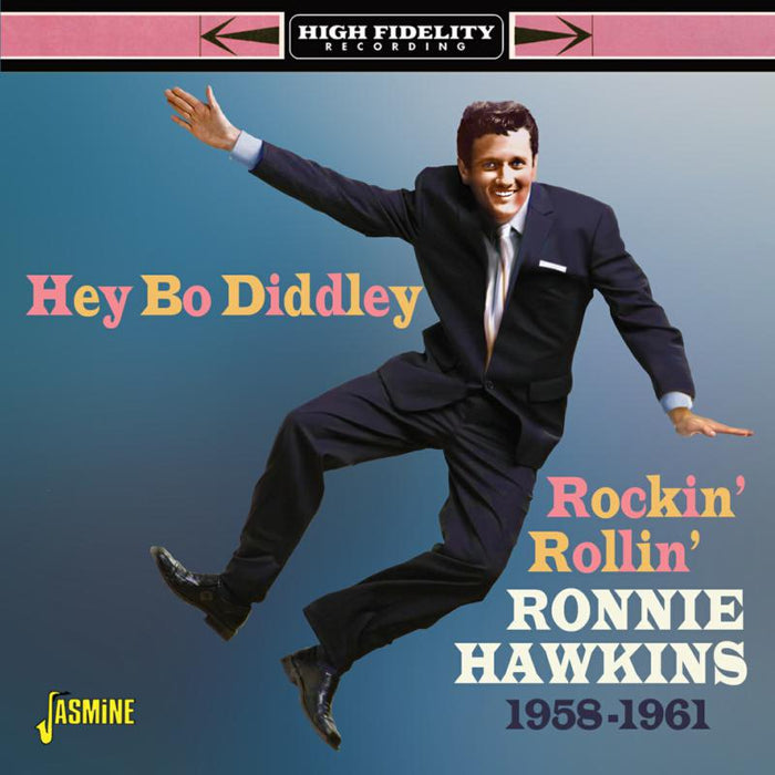 Ronnie Hawkins: Hey Bo Diddley - Rockin' Rollin' Ronnie Hawkins 1958-1961