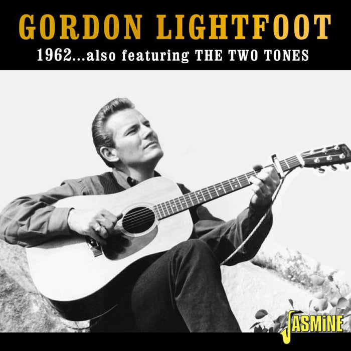 Gordon Lightfoot: 1962 Featuring The Two Tones