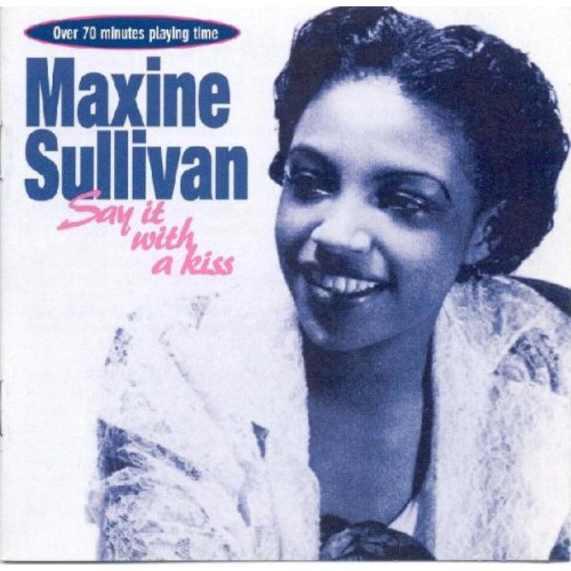 Maxine Sullivan: Say It With A Kiss
