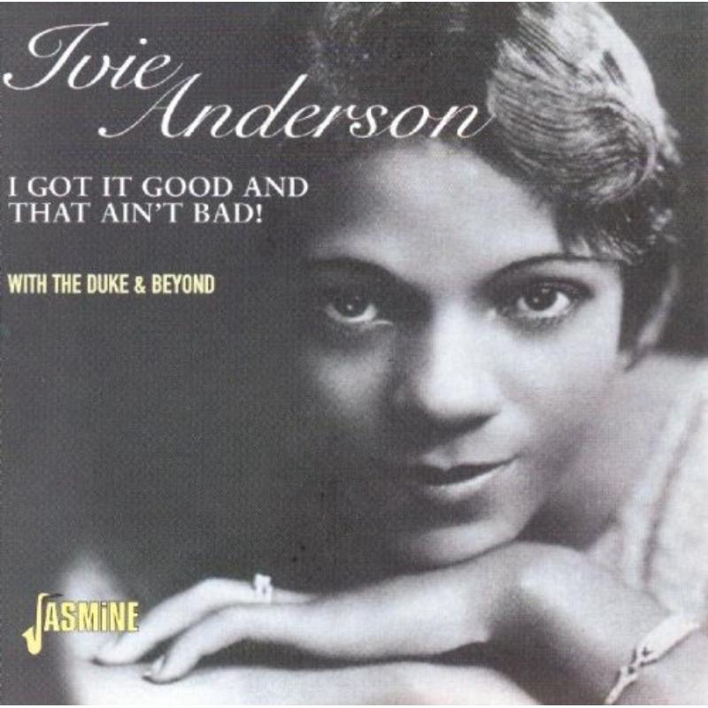 Ivie Anderson: I Got It Good And That Ain't Bad!