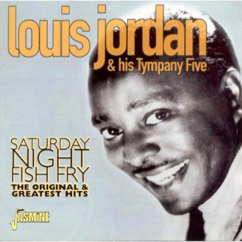 Louis Jordan & His Tymphany Five: Saturday Night Fish Fry: The Original & Greatest Hits