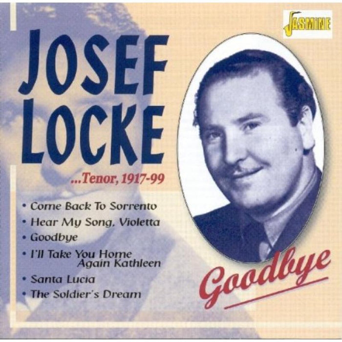 Josef Locke: Tenor 1917-1999: Goodbye