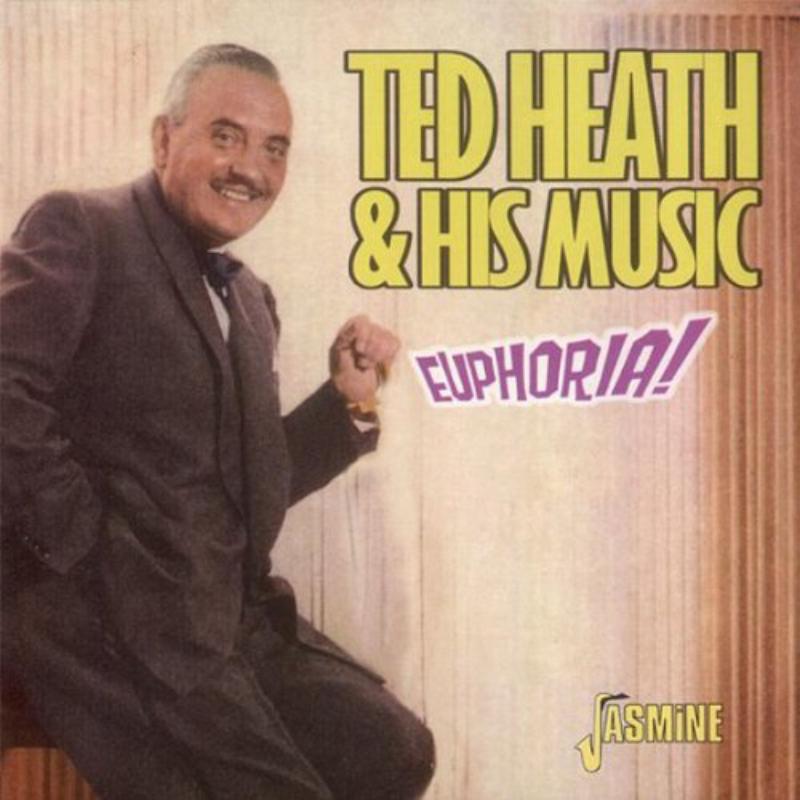 Ted Heath & His Music: Euphoria!