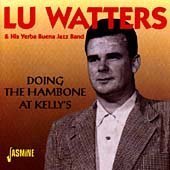 Lu Watters & His Yerba Buena Jazz Band: Doing The Hambone At Kelly's