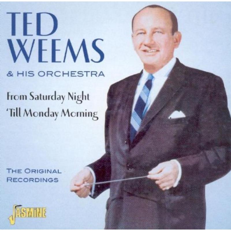 Ted Weems & His Orchestra: From Saturday Night 'Til Monday Morning