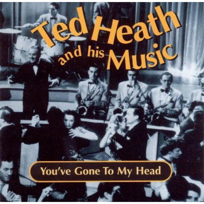 Ted Heath & His Music: You've Gone To My Head