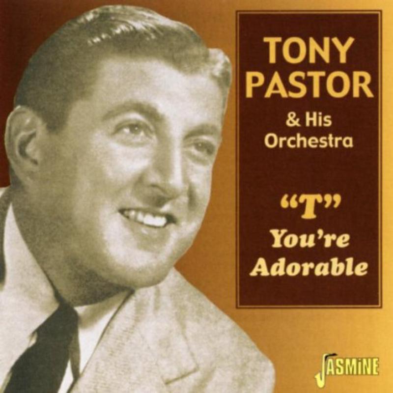 Tony Pastor & His Orchestra: T You're Adorable