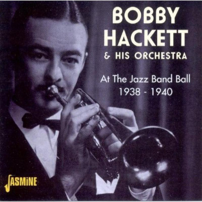Bobby Hackett & His Orchestra: At The Jazz Band Ball: 1938-1940