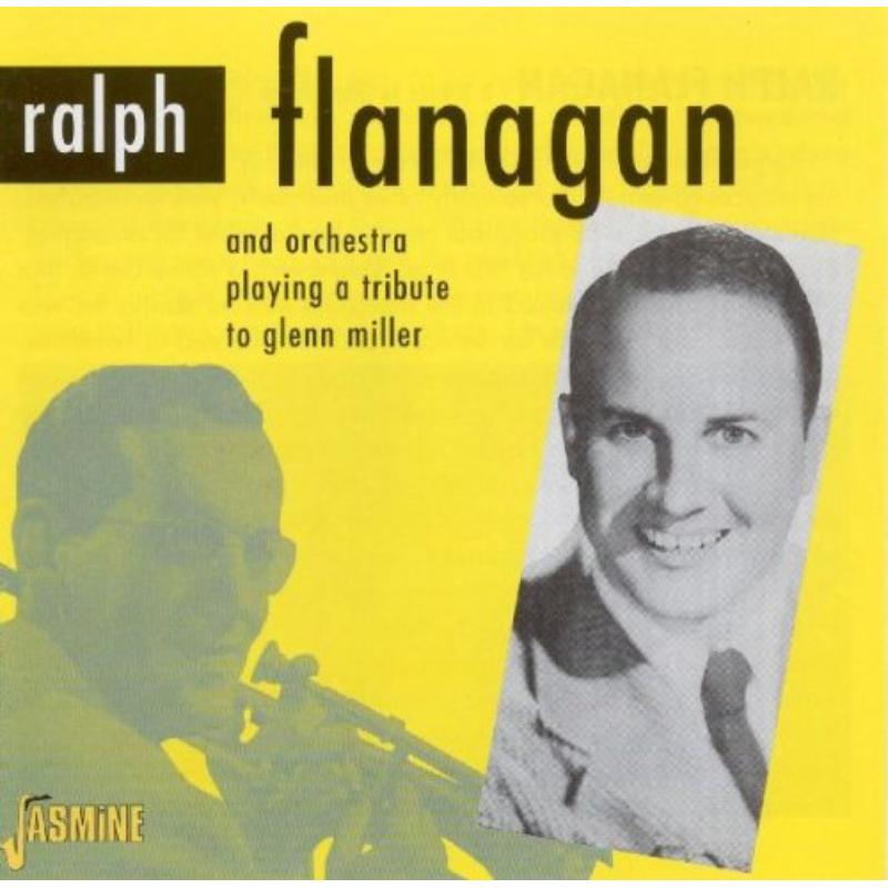 Ralph Flanagan & His Orchestra: A Tribute To Glenn Miller