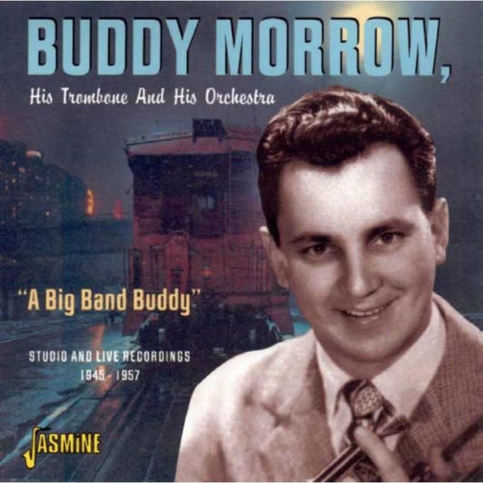 Buddy Morrow & His Orchestra: Big Band Buddy: Studio & Live 1945-57