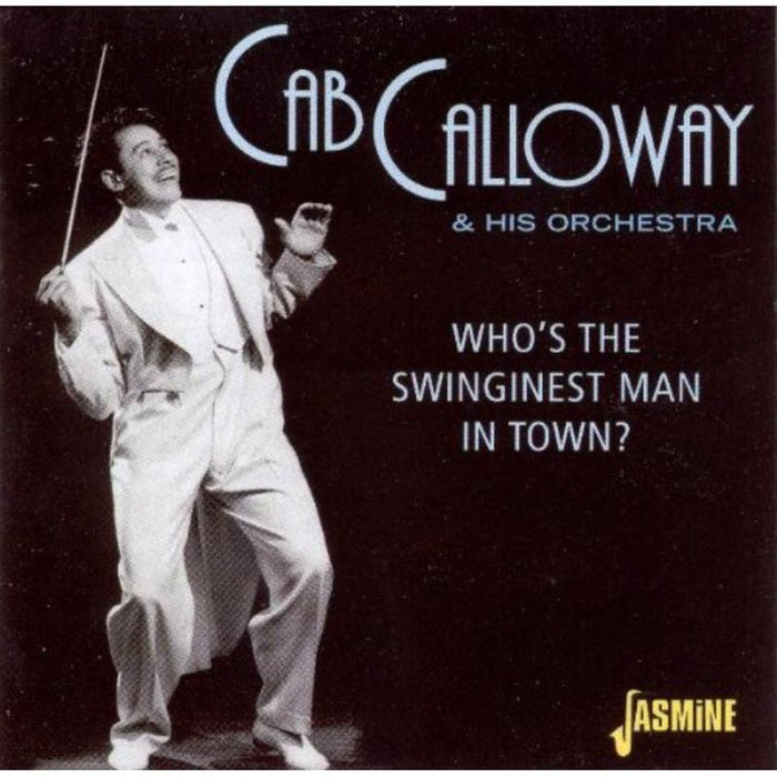 Cab Calloway & His Orchestra: Who's The Swinginest Man In Town?